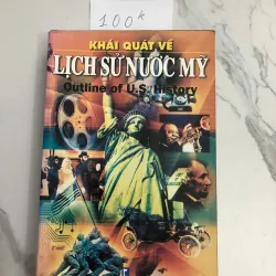 Khái Quát Về Lịch Sử Nước Mỹ (Outline of U.S. History) - (Tuyển tập) - Lịch sử, Văn hóa Mỹ