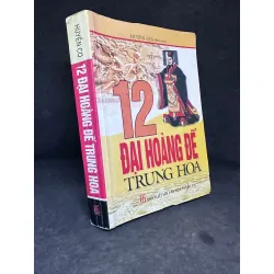 [Phiên Chợ Sách Cũ] 12 Đại Hoàng Đế Trung Hoa, Huyền Cơ, 2010 1304