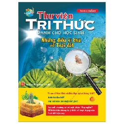 Thư Viện Tri Thức Dành Cho Học Sinh - Những Điều Kỳ Thú Về Trái Đất - Ôn Gia Thắng 296296