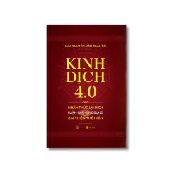 Kinh dịch 4.0 - Lưu Nguyễn Đào Nguyên