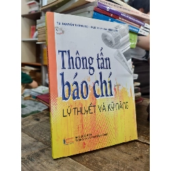 Thông tấn báo chí: lý thuyết và kỹ năng - Nguyễn Thành Lợi, Phạm Minh Sơn