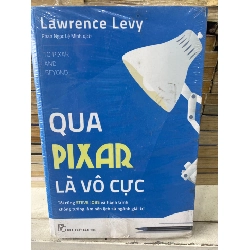 QUA PIXAR LÀ VÔ CỰC - Lawrence Levy
