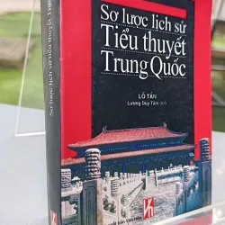 SƠ LƯỢC LỊCH SỬ TIỂU THUYẾT TRUNG QUỐC - DỊCH: LƯƠNG DUY TÂM