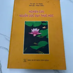 Nghiên Cứu Nguồn Gốc Duy Thức Học - Ấn Thuận (Tác giả), Nhựt Chiếu (Dịch)