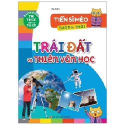 Tiến Sĩ Mèo Thông Thái - Trái Đất Và Thiên Văn Học - Hà Minh 286279