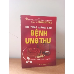 [Phiên Chợ Sách Cũ] Sự Thật Đằng Sau Bệnh Ung Thư (2013) - Bs. Morishita S2508