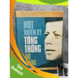 (TẶNG BOOKMARK) Một Nhiệm Kỳ Tổng Thống Dở Dang - Richard Reeves Sách lịch sử - triết học RBK0302