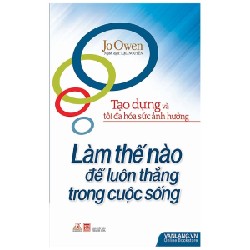 Làm Thế Nào Để Luôn Thắng Trong Cuộc Sống - Jo Owen 160381