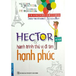 Hector Và Hành Trình Thú Vị Đi Tìm Hạnh Phúc - Francois Lelord 69826