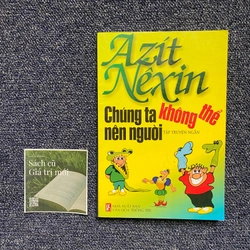 Chúng ta không thể nên người - Azit Nexin