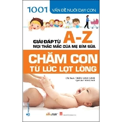 1001 Vấn đề nuôi dạy con - Chăm con từ lúc lọt lòng mới 100% HCM.PO Triệu Linh Linh