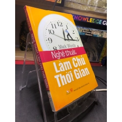 Nghệ thuật làm chủ thời gian 2014 mới 75% ố bẩn nhẹ bụng sách Mark Woods HPB2506 SÁCH KỸ NĂNG