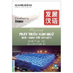 Giáo Trình Phát Triển Hán Ngữ Nói - Giao Tiếp - Sơ Cấp 1 - Đại Học Ngôn Ngữ Bắc Kinh 159675