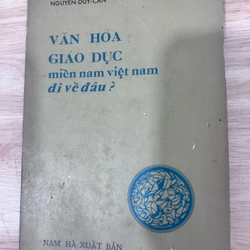 Văn hoá giáo dục miền nam việt nam đi về đâu - nguyễn duy cần