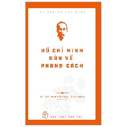 Di Sản Hồ Chí Minh - Hồ Chí Minh Bàn Về Phong Cách - Vũ Tình, Phạm Văn Tuân, Lê Thị Nhung 74583