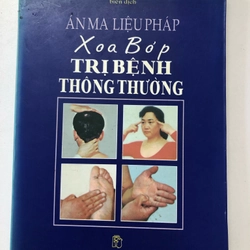 ÁM MA LIỆU PHÁP XOA BÓP TRỊ BỆNH THÔNG THƯỜNG ( sách dịch) 283112