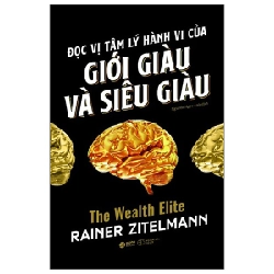 Đọc Vị Tâm Lý Hành Vi Của Giới Giàu Và Siêu Giàu - Rainer Zitelmann 294481