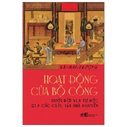 Hoạt Động Của Bộ Công Dưới Đời Vua Tự Đức Qua Các Châu Bản Nhà Nguyễn - Hà Mai Phương 184718