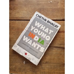 WHAT YOUNG INDIA WANTS : Selected Non-Fic - Chetan Bhagat 164766