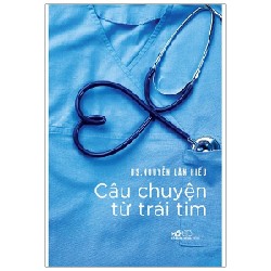 Câu chuyện từ trái tim - BS.Nguyễn Lân Hiếu 2021 New 100% HCM.PO Oreka-Blogmeo 31309
