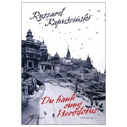 Du hành cùng Herodotus - Ryszard Kapuscinski 2022 New 100% HCM.PO