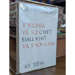 Ý nghĩa về sự chết đau khổ và thời gian - Krisnamurti 560296