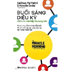 Buổi Sáng Diệu Kỳ Dành Cho Nhà Tiếp Thị Mạng Lưới - Hal Elrod, Pat Petrini, Honorée Corder