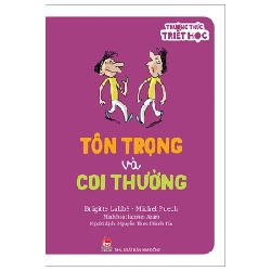 Thưởng Thức Triết Học - Tôn Trọng Và Coi Thường - Brigitte Labbé, Jacques Azam, Michel Puech 246948