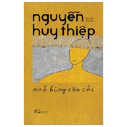 Anh Hùng Còn Chi - Nguyễn Huy Thiệp