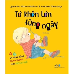 Tớ Khôn Lớn Từng Ngày - 46 Kỹ Năng Sống Quan Trọng Cho Trẻ Từ 3-6 Tuổi - Nhã Nam Jennifer Moore, Mallinos Spenceley, Annabel Spenceley KỸ NĂNG Blogmeo 27525