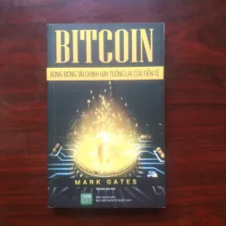 [Sách Đầu Tư] Bitcoin Bong Bóng Tài Chính Hay Tương Lai Tiền Tệ (Mark Gates)