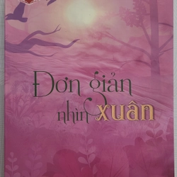 Đơn giản nhìn xuân (sách mới 100%)