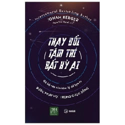 Thay Đổi Tâm Trí Bất Kỳ Ai - Jonah Berger