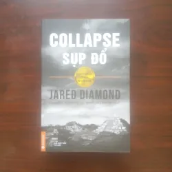 [Sách Kinh Tế] Sụp Đổ (Jared Diamond - Tác Giả Súng, Vi Trùng Và Thép)