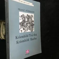 Kriemhild Trả thù (Kriemhild Rache) Franz Fühmann,