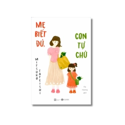 Mẹ biết đủ, con tự chủ - Mitsuko Tateishi