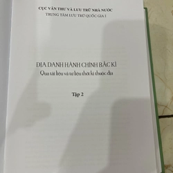 Địa danh hành chính Bắc Kì qua tài liệu và tư liệu lưu trữ thời kỳ thuộc địa  - Tập 2 444717