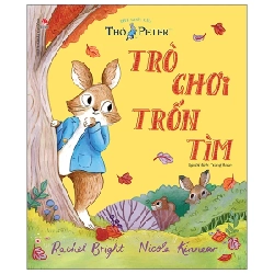 Thế Giới Của Thỏ Peter - Trò Chơi Trốn Tìm - Rachel Bright, Nicola Kinnear