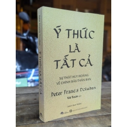 Ý thức là tất cả - Peter Francis Dziuban