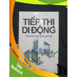 (TẶNG BOOKMARK) Tiếp Thị di động chuyện bây giờ mới kể còn seal 90% -RBK205 VŨ HOÀNG TÂM SÁCH KỸ NĂNG