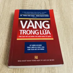 VÀNG TRONG LỬA CHỦ TỊCH HỒ CHÍ MINH VỚI MIỀN NAM TỔ QUỐC 