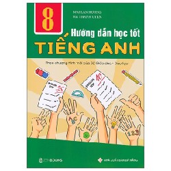 Hướng Dẫn Học Tốt Tiếng Anh 8 (Theo Chương Trình Mới Của Bộ GD Và Đào Tạo) - Mai Lan Hương, Hà Thanh Uyên 147531