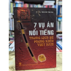 Những vụ án nổi tiếng trong lịch sử phong kiến Việt Nam - Đặng Thành Trung
