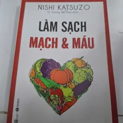 Làm sạch mạch & máu - Nishi Katsuzo - Sách sức khỏe