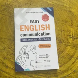 EASY ENGLISH COMMUNICATION TIẾNG ANH GIAO TIẾP DỄ DÀNG