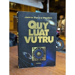 QUY LUẬT VŨ TRỤ - JOANNA MARTINNE WOOLFOLK ( LÊ TUYÊN DỊCH )