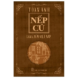 Nếp cũ - Làng xóm Việt Nam - Toan Ánh 2023 New 100% HCM.PO