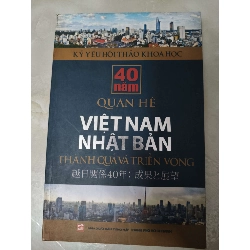 40 năm quan hệ Việt Nam Nhật Bản - 2014 - 304 trang (Lịch sử Việt Nam) ANTQ060526