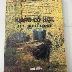 Khảo Cổ Học Tại Di Tích Cố Đô Huế 1999 - 2002 - Trung tâm Bảo tồn Di tích Cố đô Huế