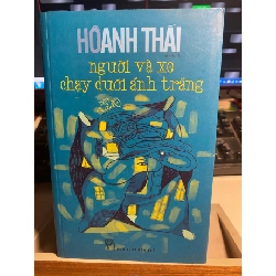 [Phiên Chợ Sách Cũ] Người và xe chạy dưới ánh trăng 2015 - Hồ Anh Thái - NXB Trẻ 0506